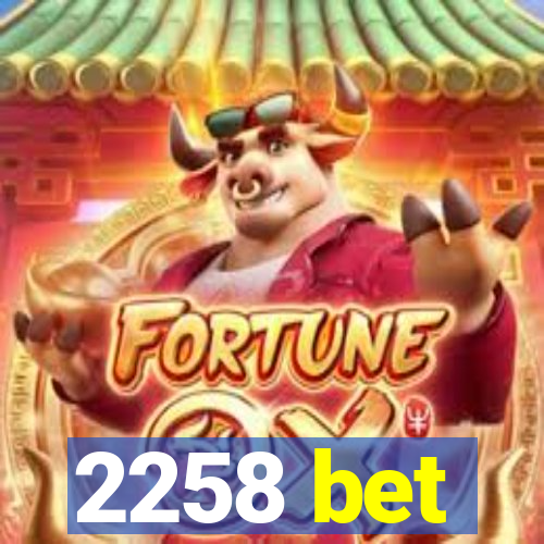 2258 bet